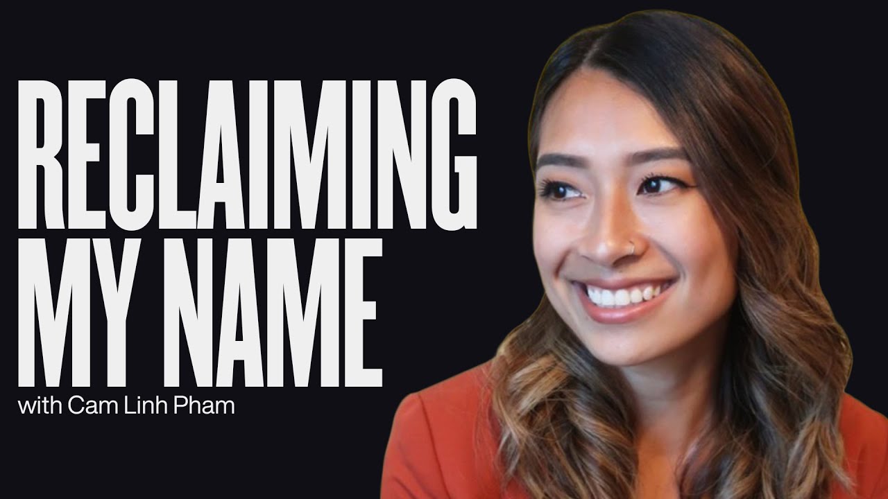 Reclaiming My Name: A Journey of Cultural Identity and Authenticity with Cam Linh Pham | Breaking