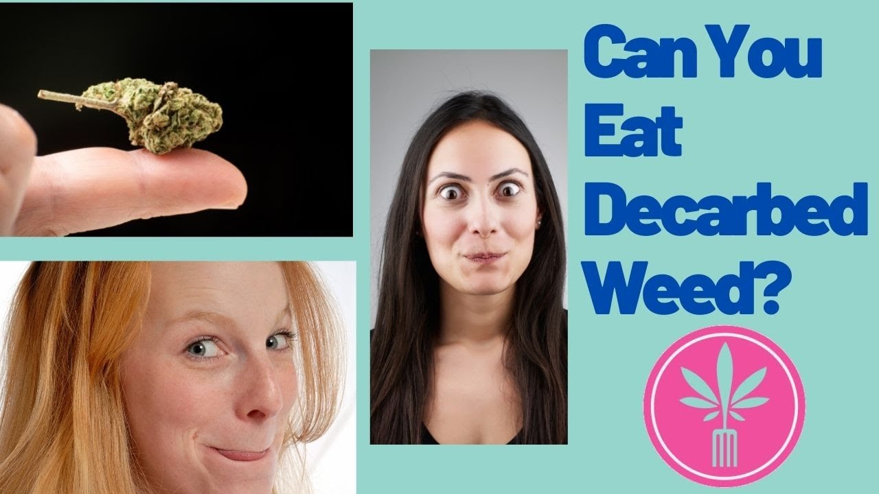 Can You Eat Decarbed Weed? | How to Get the Best Results