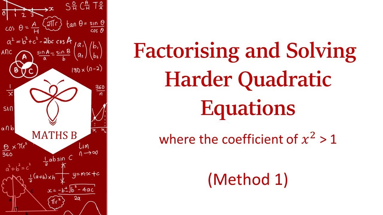 Factorising and Solving Harder Quadratic Equations - Method 1 | GCSE Higher Maths | Grade 7- 8