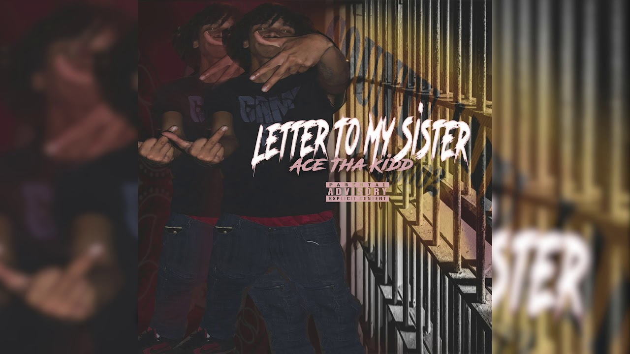 Letter To My Sister - Ace Tha Kidd