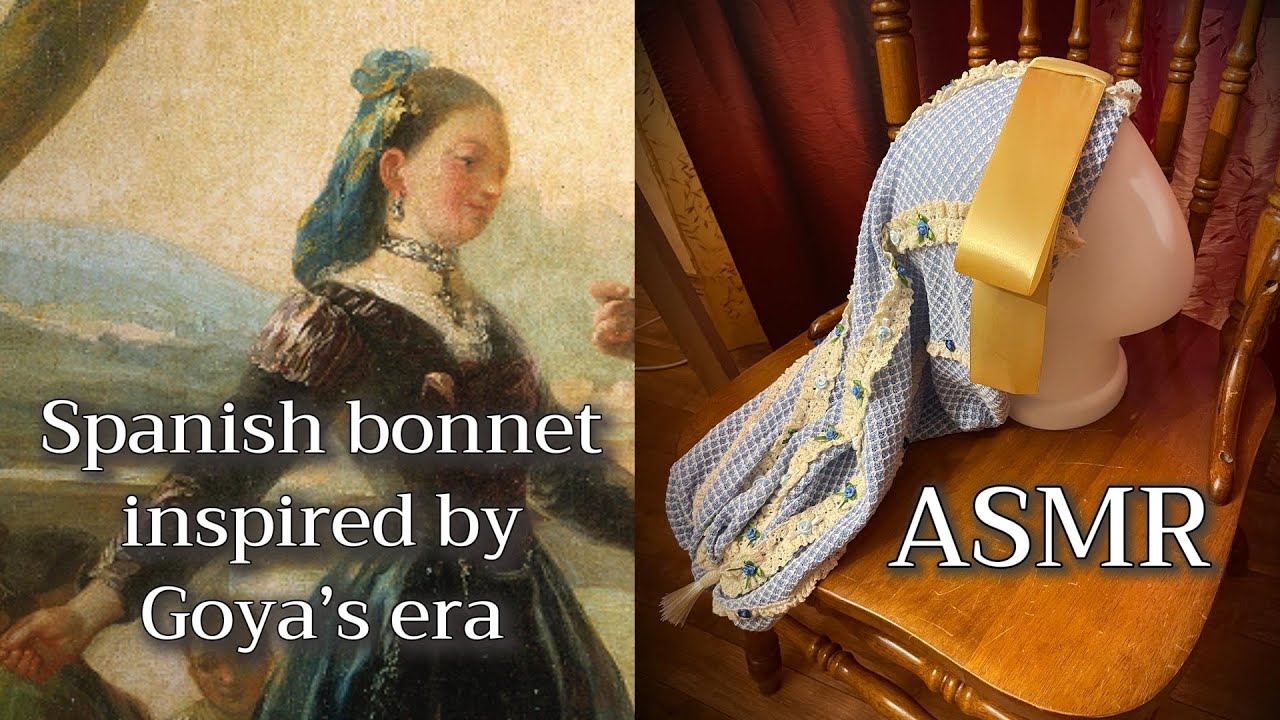 Creating a Spanish “Cofia” Bonnet | Inspired by Francisco de Goya and 18th Century Elegance | ASMR