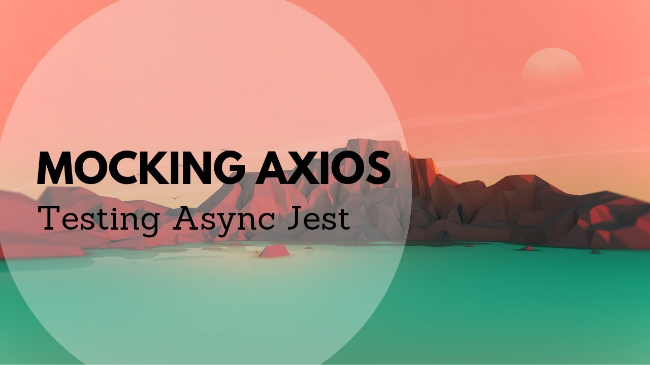 Mocking Axios in Jest + Testing Async Functions