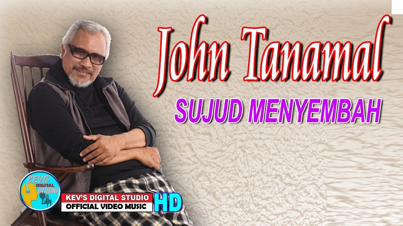 JOHN TANAMAL TERBARU - SUJUD MENYEMBAH - KEVS DIGITAL STUDIO ( OFFICIAL VIDEO  )