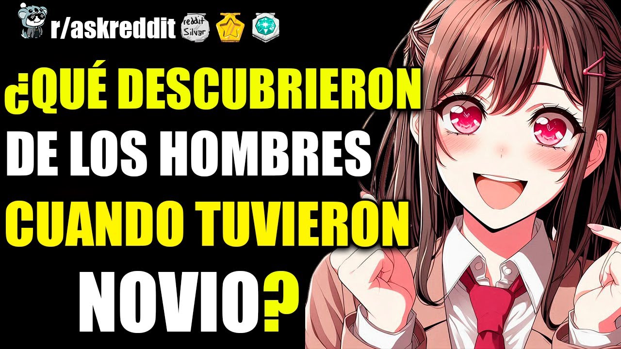 MUJERES, ¿QUÉ DESCUBRIERON DE LOS HOMBRES CUANDO TUVIERON NOVIO? 😲 - PREGUNTAS DE REDDIT.