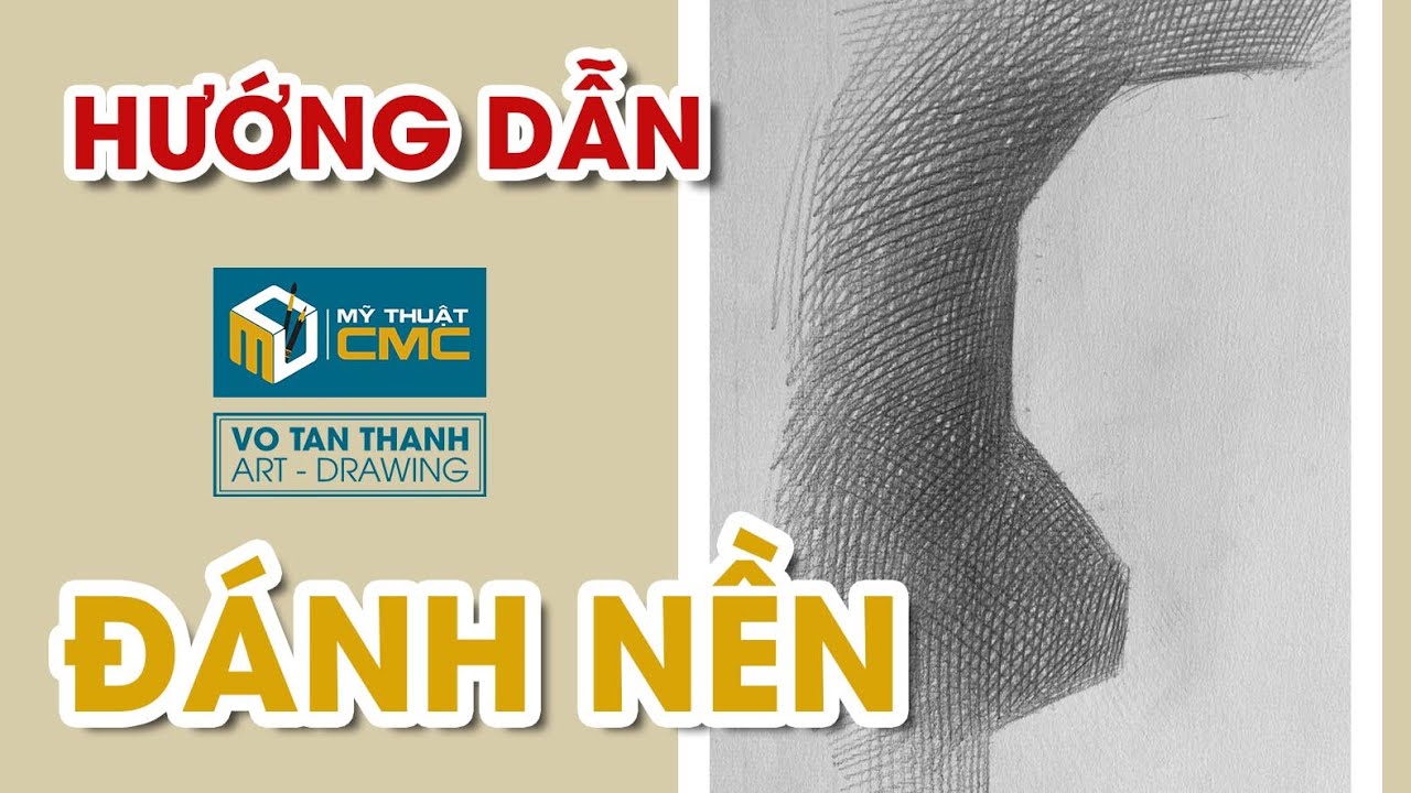 Hướng dẫn đánh nền trong bộ môn chì | Võ Tấn Thanh | CMC