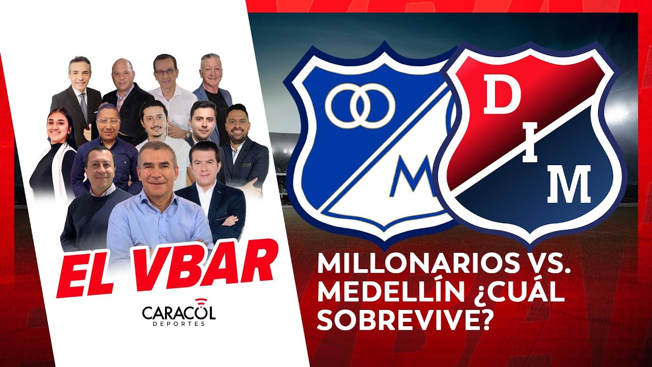 🔴 EL VBAR - MILLONARIOS VS. MEDELLÍN ¿CUÁL SOBREVIVE?