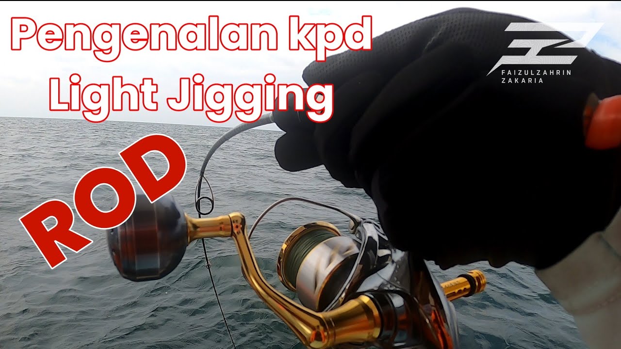 ROD utk Light Jigging | Pengenalan kpd LIGHT JIGGING