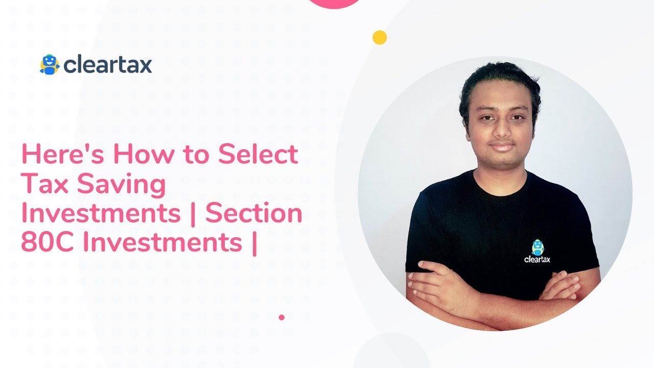Here's How to Select Tax Saving Investments | Section 80C Investments