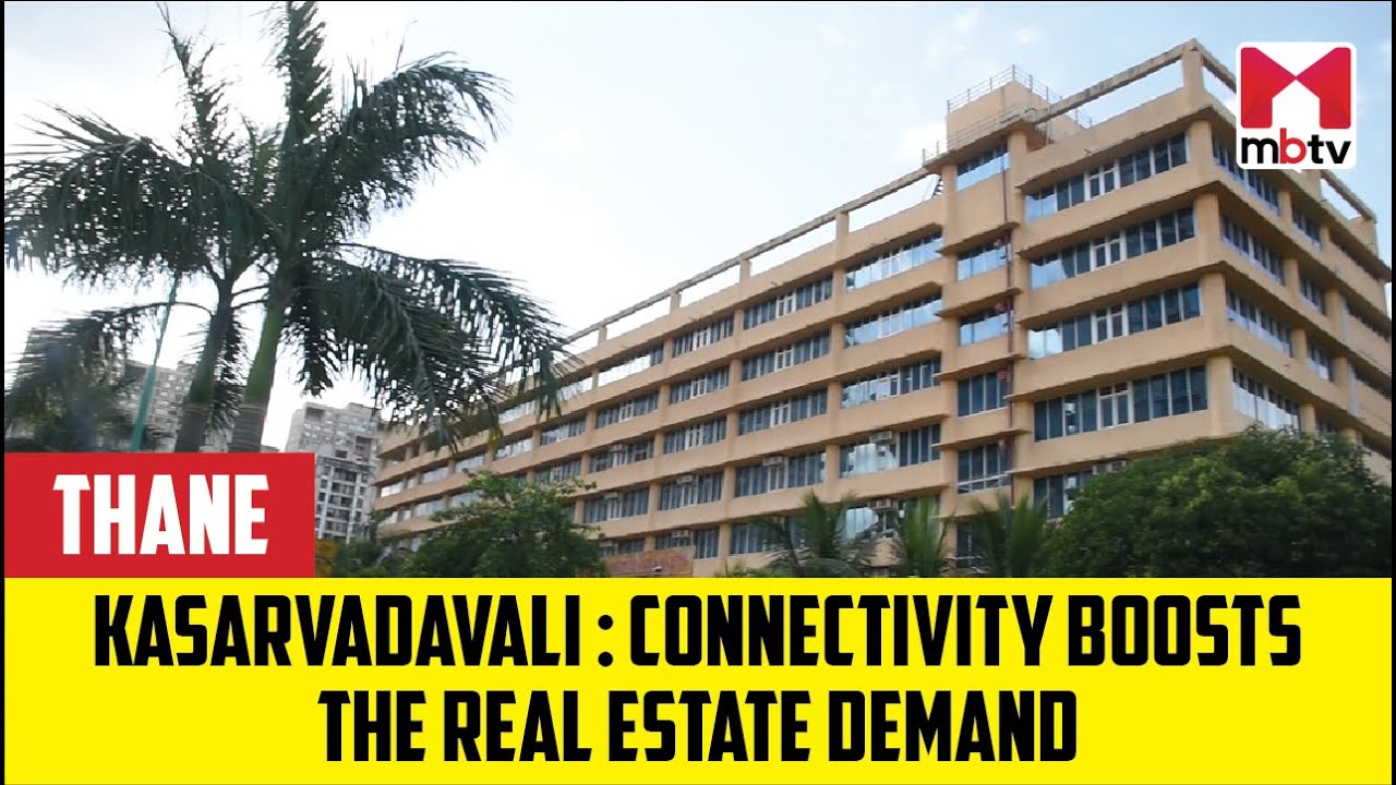 Kasarvadavali: Connectivity Boosts the Real Estate Demand