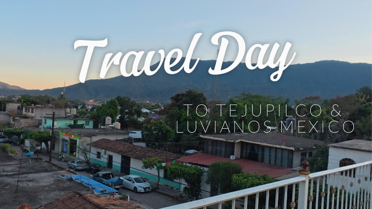 Travel Day to Tejupilco & Luvianos Mexico Day 1