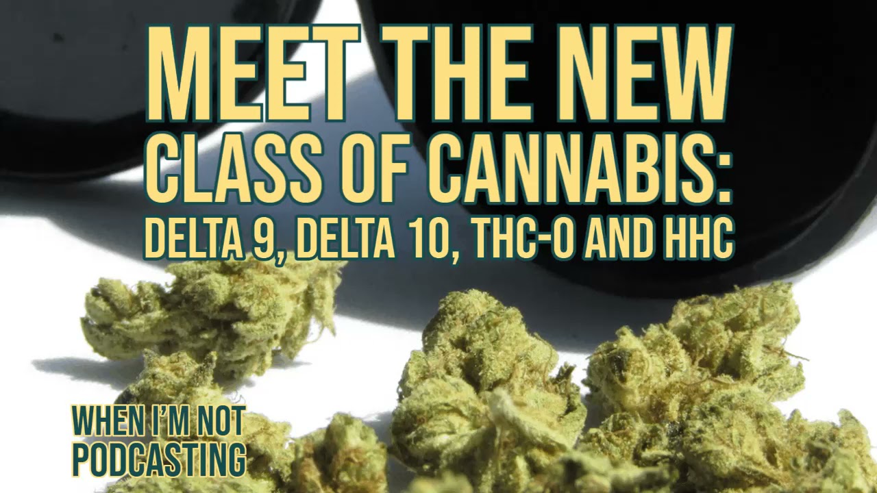Meet the New Class of #Cannabis: #Delta9, #Delta10, #THC-0 and #HHC