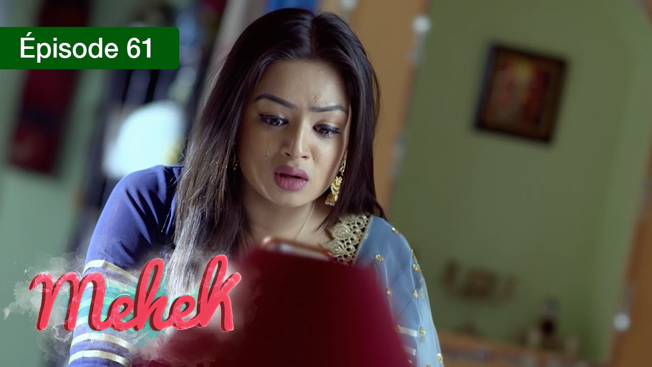 Mehek - EPS 61 - Zindagi Ki Mehek - Version Française - Complet - HD