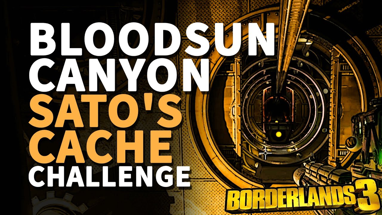 Bloodsun Canyon Sato's Cache Borderlands 3 Location