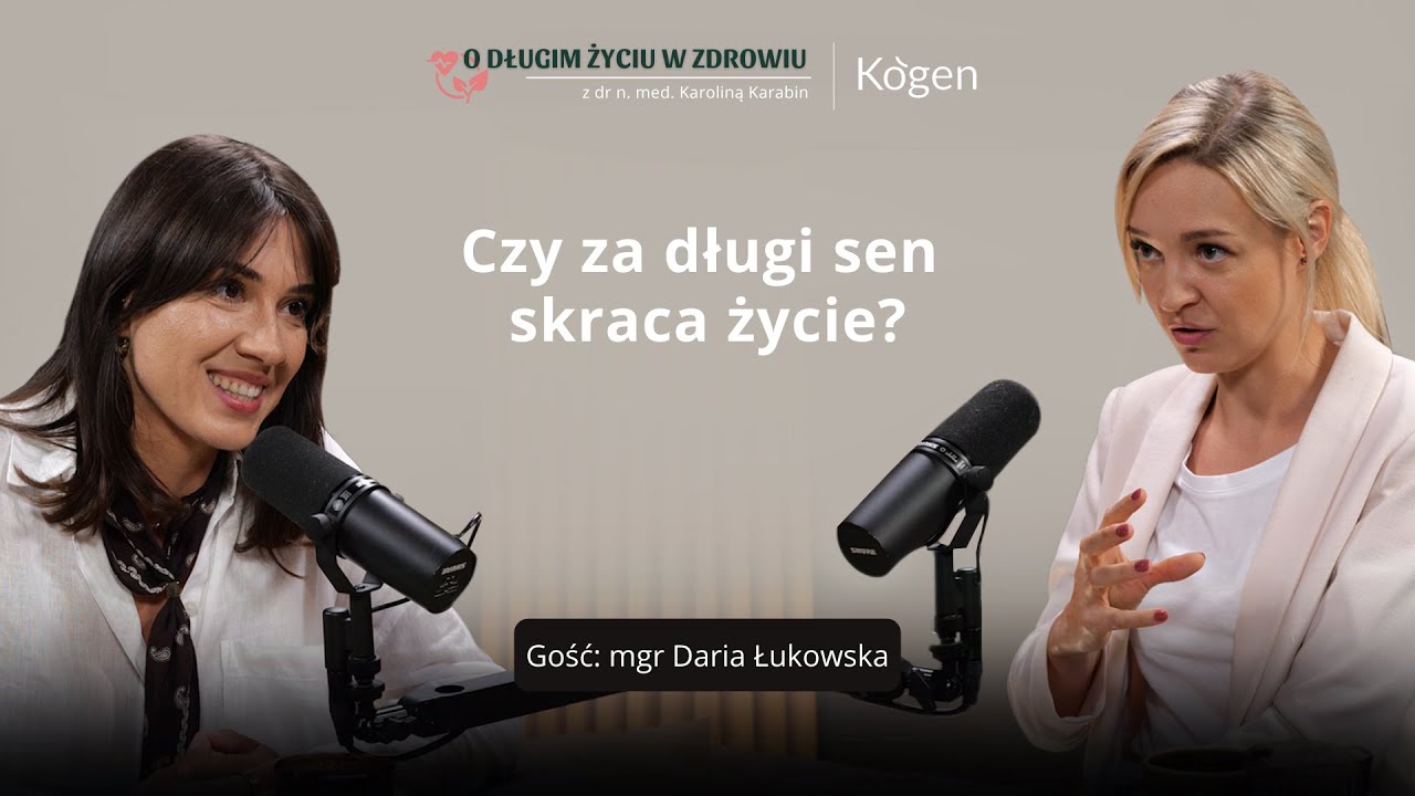 #45 Czy za długi sen skraca życie? mgr Daria Łukowska