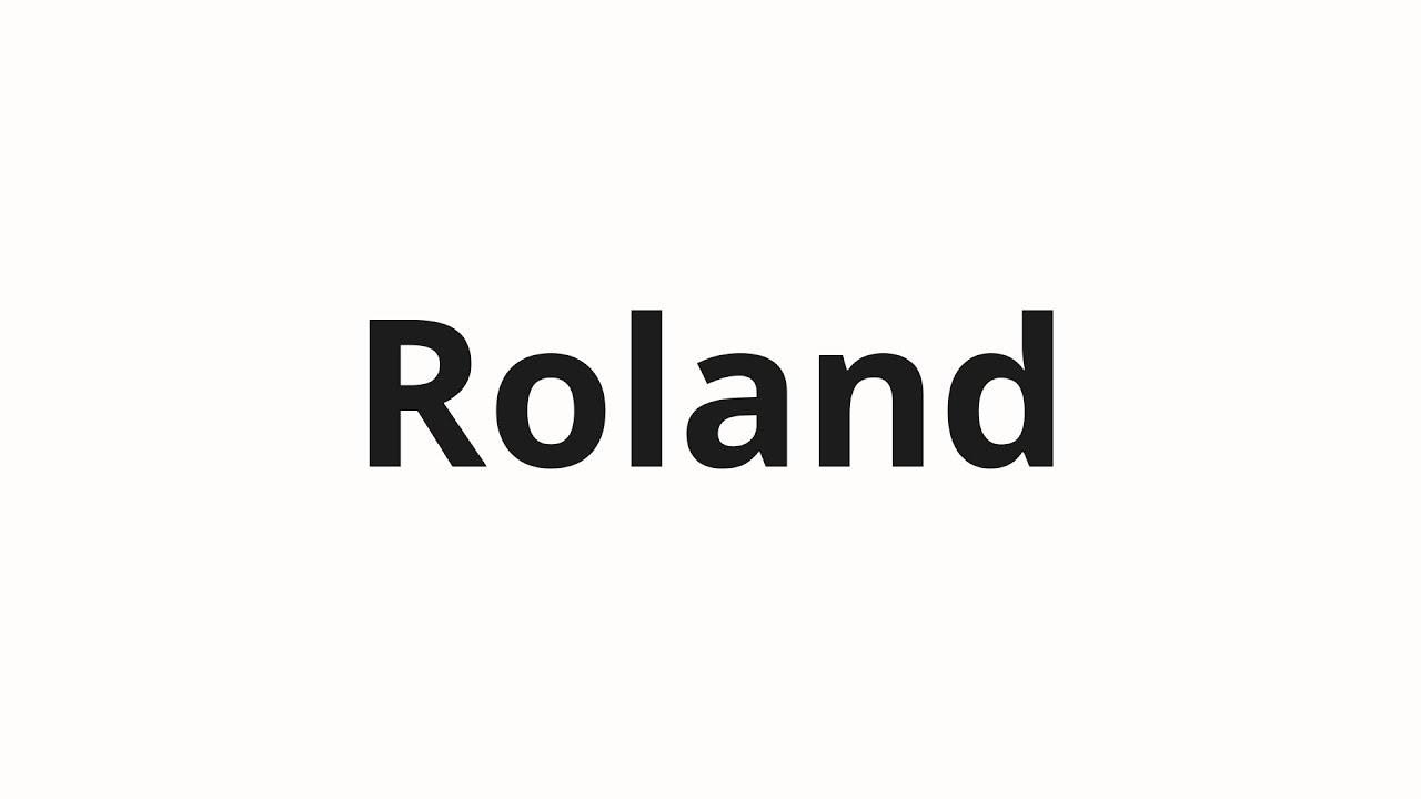 Как произносить Roland