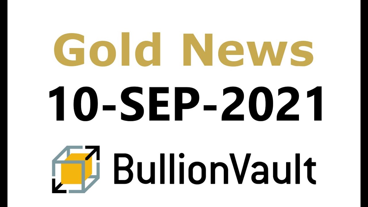 Gold Price News - 10-Sep-21 - Gold Price Slips as PGMs Sink, Weak ETF Demand Says Could Be Best...