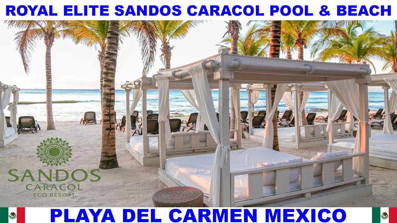 ROYAL ELITE SANDOS CARACOL RESORT БАССЕЙН/ПЛЯЖ/ИНФОРМАЦИЯ В ПЛАЙЯ ДЕЛЬ КАРМЕН – РИВЬЕРА МАЙЯ – МЕ...