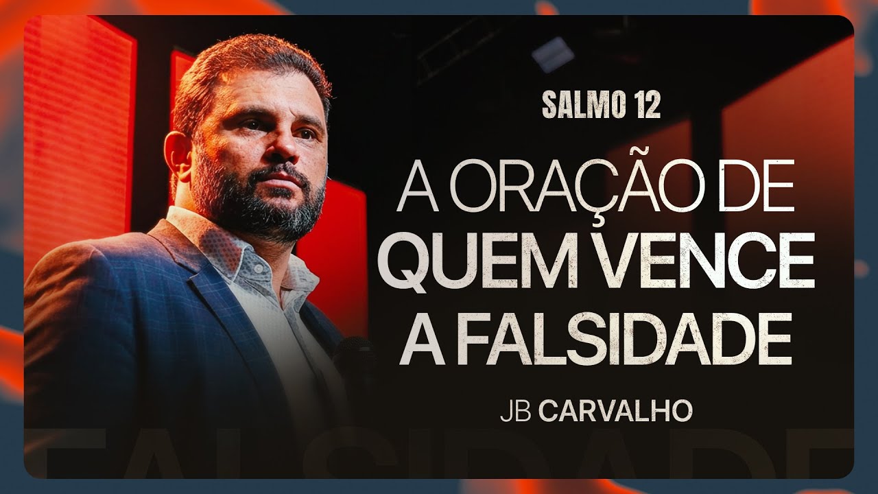 Salmo 12 - A Oração de Quem Vence a Falsidade | JB Carvalho