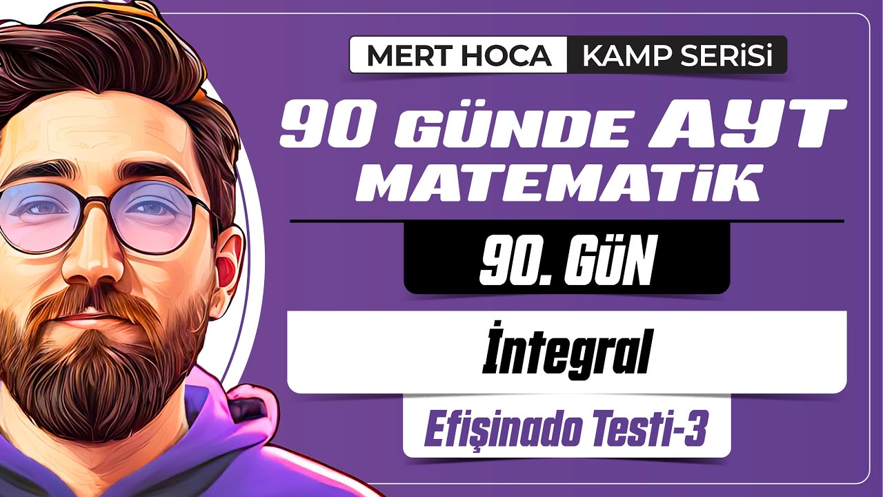 90 Günde AYT Matematik Kampı | 90.Gün | 1.Video | İntegral Efişinado Test-3 | 2024