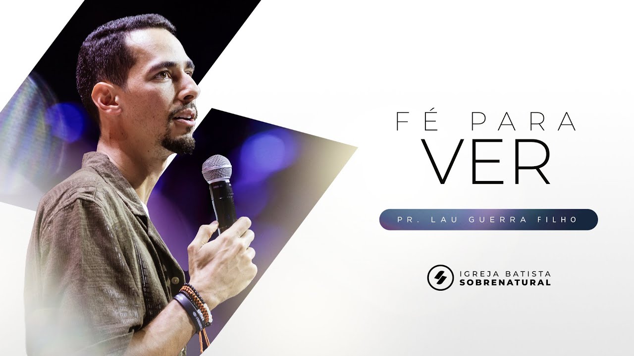 FÉ PARA VER - Pr. Lau Guerra Filho