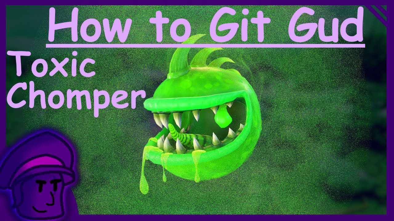 How to git gud at Toxic Chomper - PVZGW2