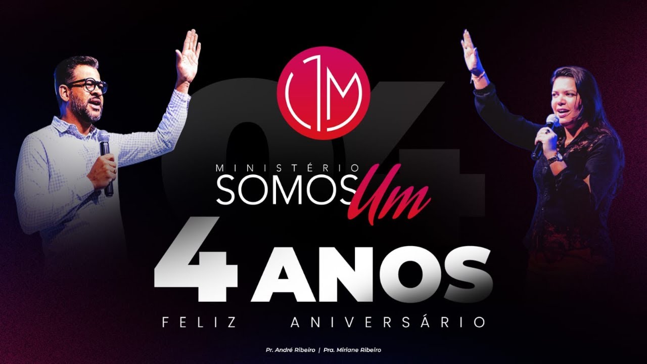 4º Aniversário do Ministério SOMOS UM | 15.03.2026 - 17h30