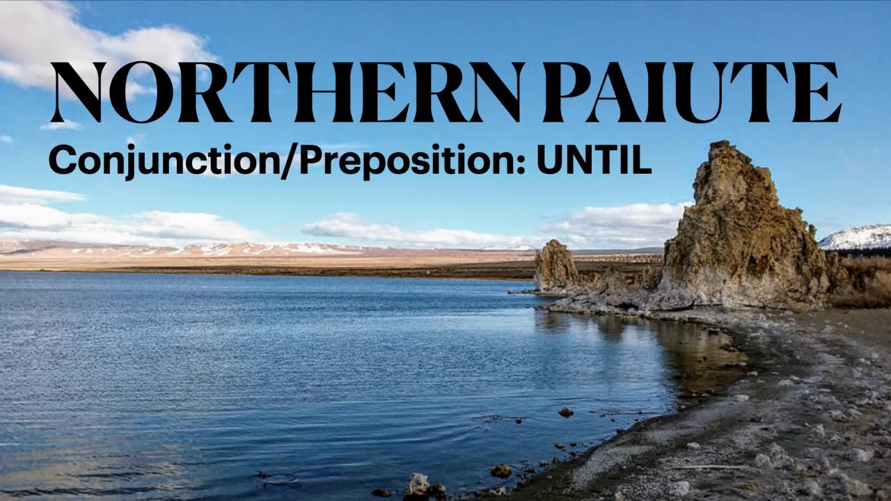 Northern Paiute: UNTIL