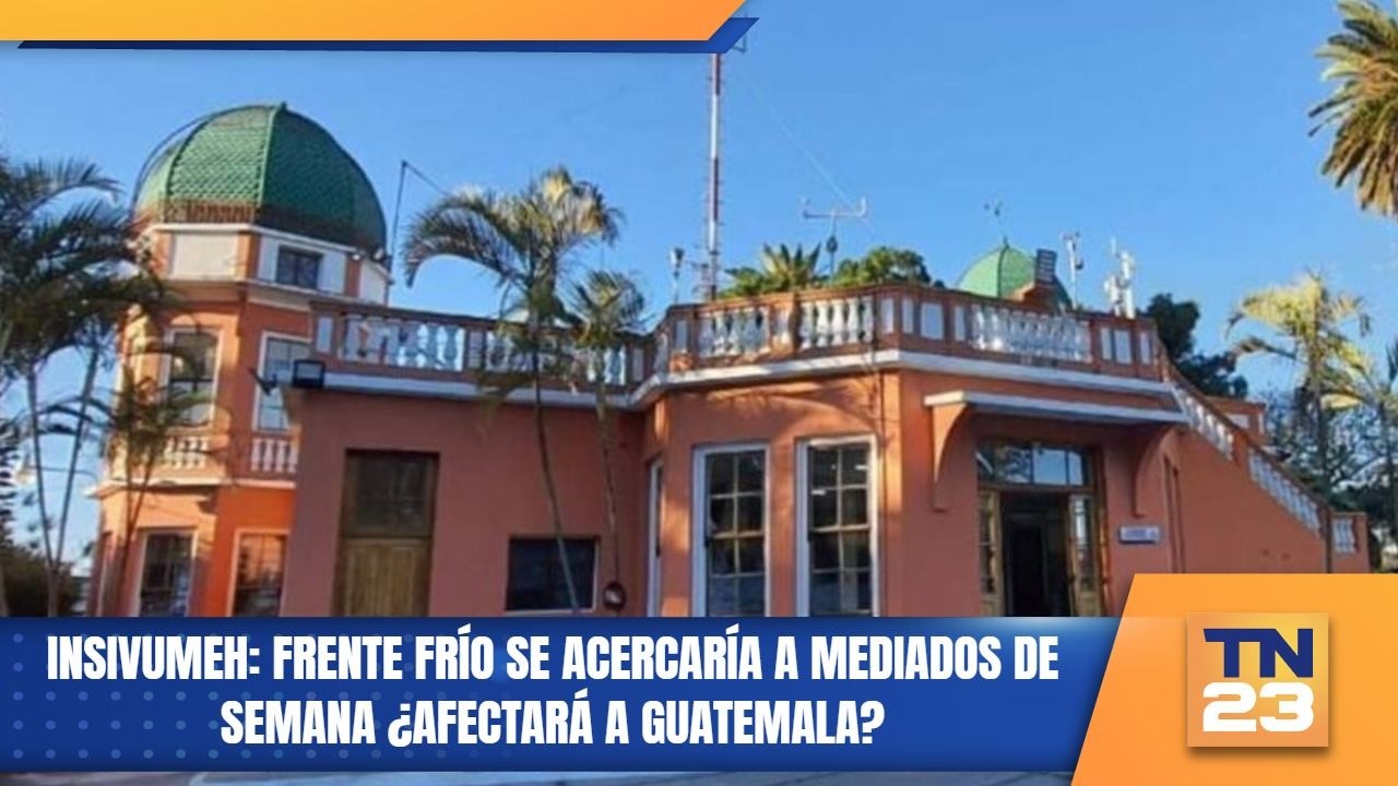 INSIVUMEH: frente frío se acercaría a mediados de semana ¿Afectará a Guatemala?