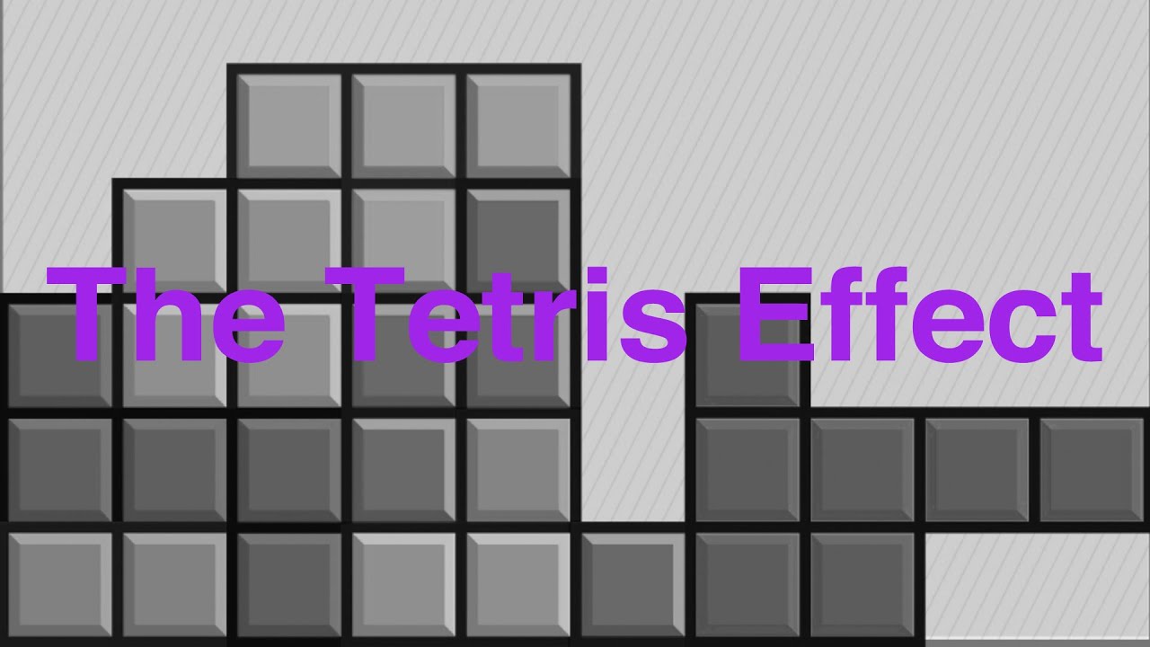 The Tetris Effect