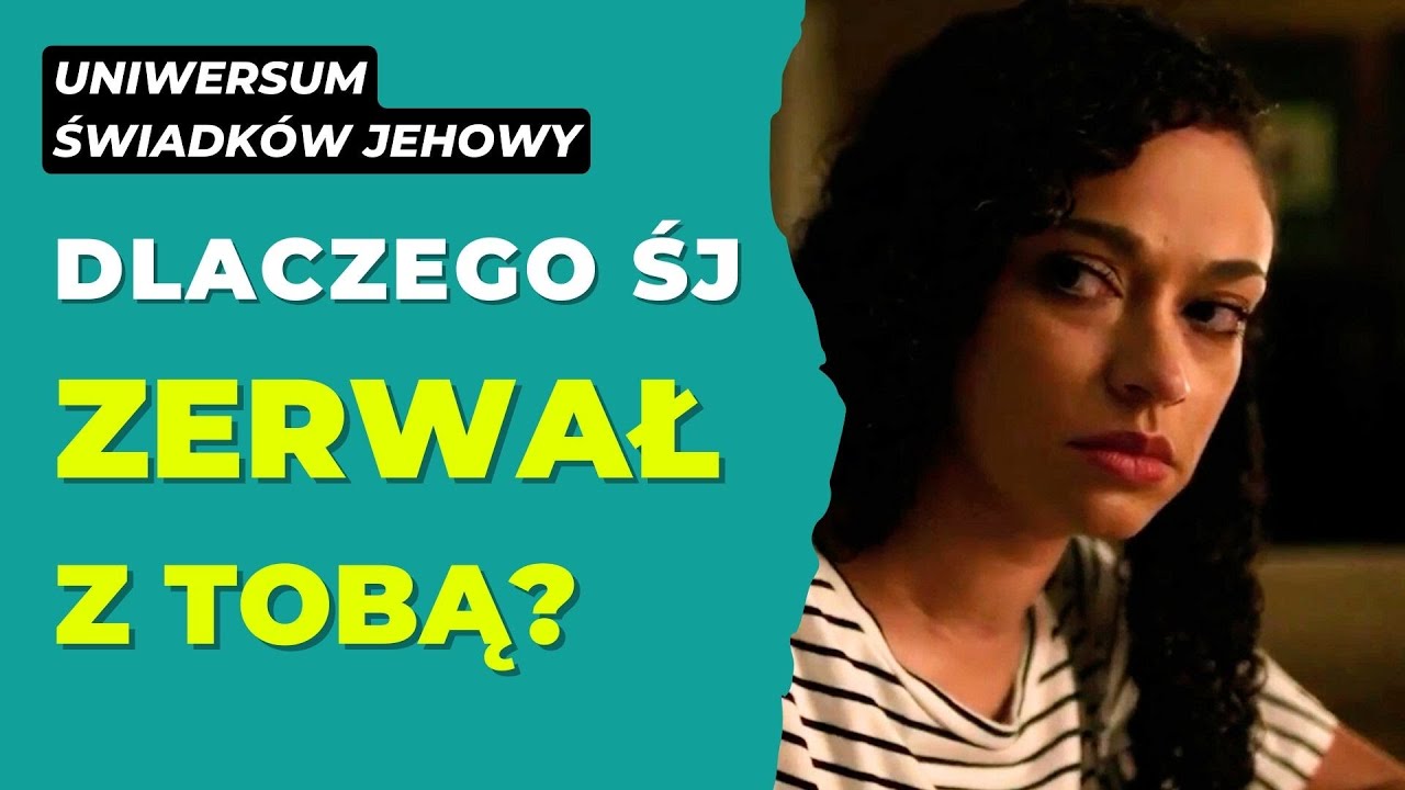 Dlaczego Świadek Jehowy zerwał z tobą? 291