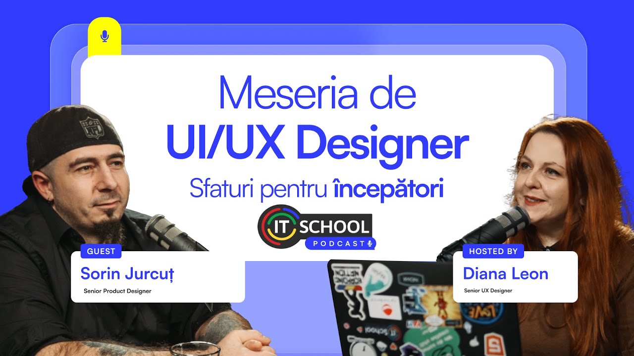 Meseria de UI/UX Designer | Sfaturi pentru începători de la Sorin Jurcuț | Podcast #ITSchool