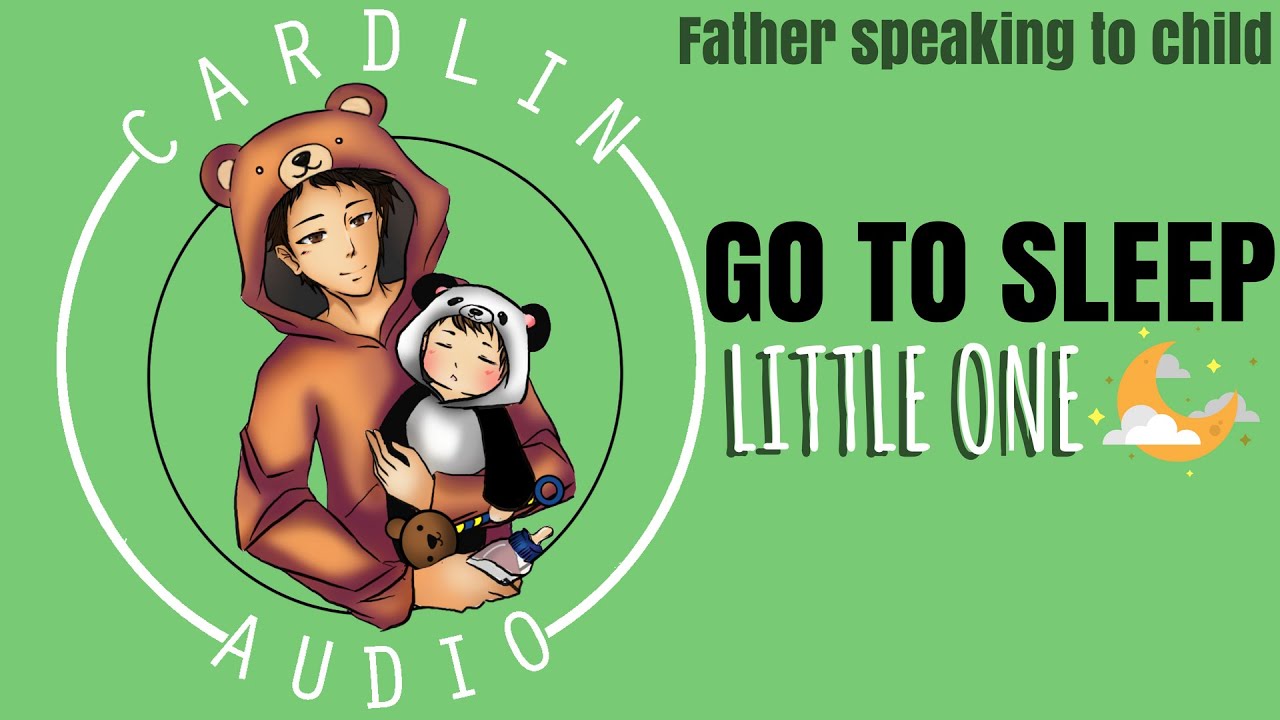 ASMR Voice: Go to sleep, little one [M4F] [Father speaking to child] [Putting baby to bed]
