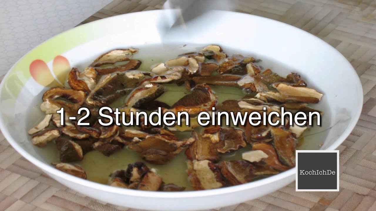 Getrocknete Steinpilze einweichen