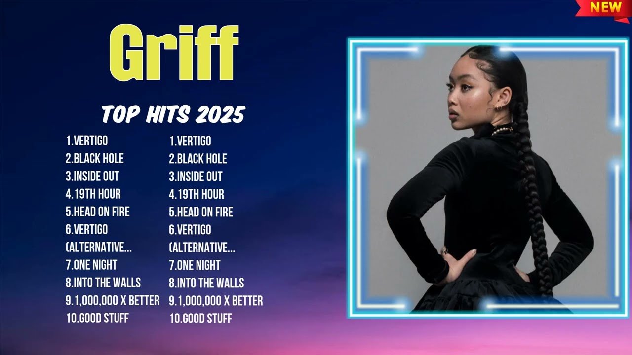 Griff 2025 Playlist of Hits ~ Trending Sounds ~ Best Songs to Listen
