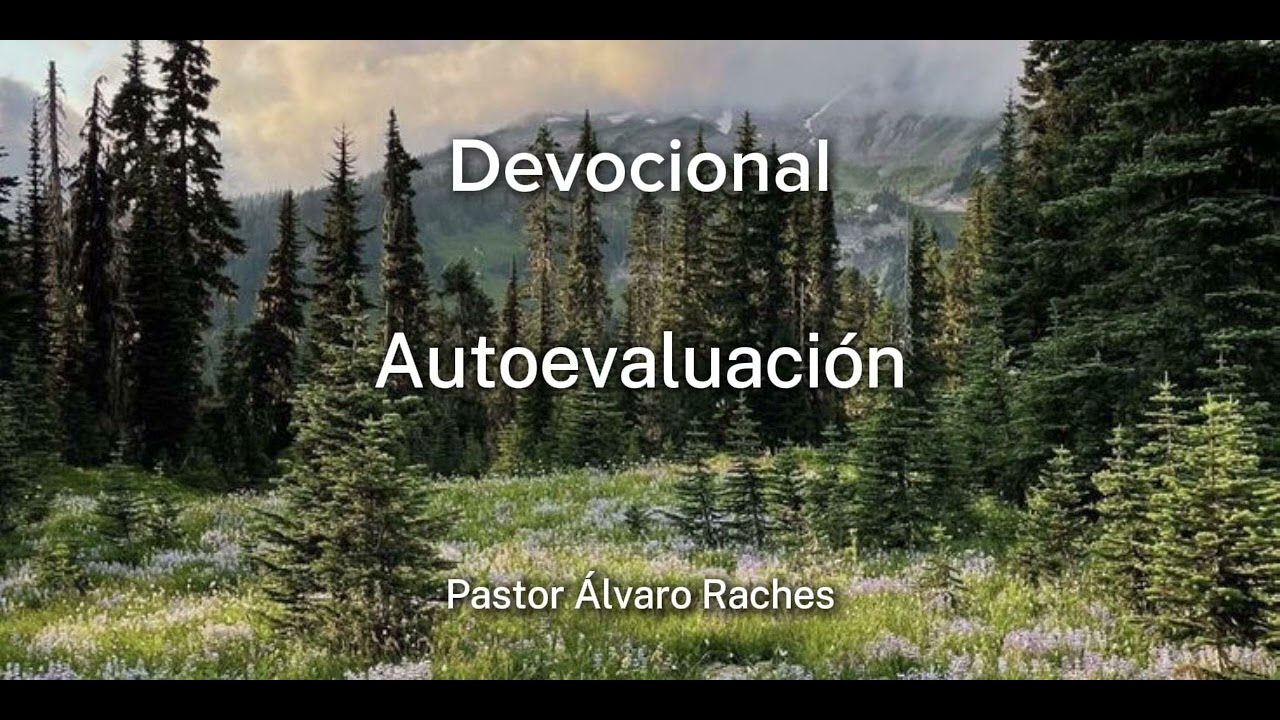 Devocional AUTOEVALUACIÓN (Salmo 19:12-14) - Pastor Álvaro Raches 