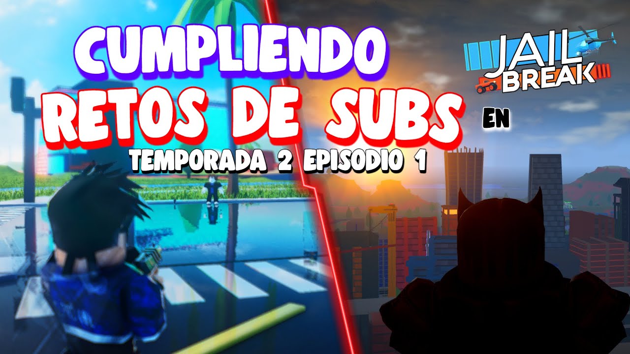🥳CUMPLIENDO RETOS DE SUBS en JAILBREAK! EPISODIO 1🌎