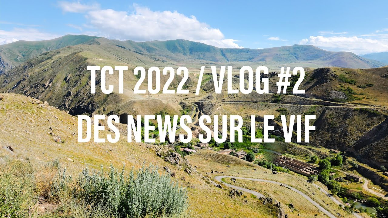 TCT 2022 / VLOG #2 / DES NOUVELLES SUR LE VIF, DEPUIS LE TERRAIN