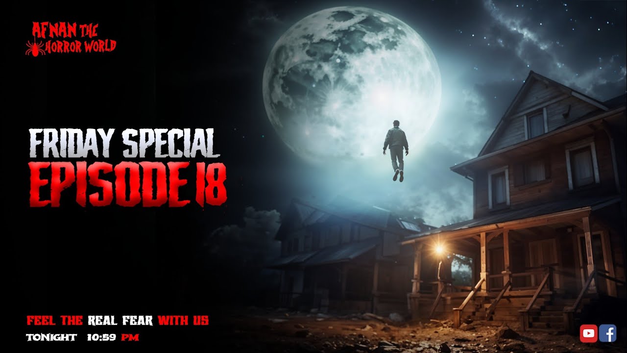 Friday Special With Afnan Episode-18!!‎@AfnanTheHorrorWorldBD #afnanvai
