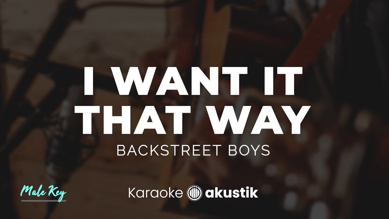 I Want It That Way – Backstreet Boys | KARAOKE AKUSTIK - MALE KEY