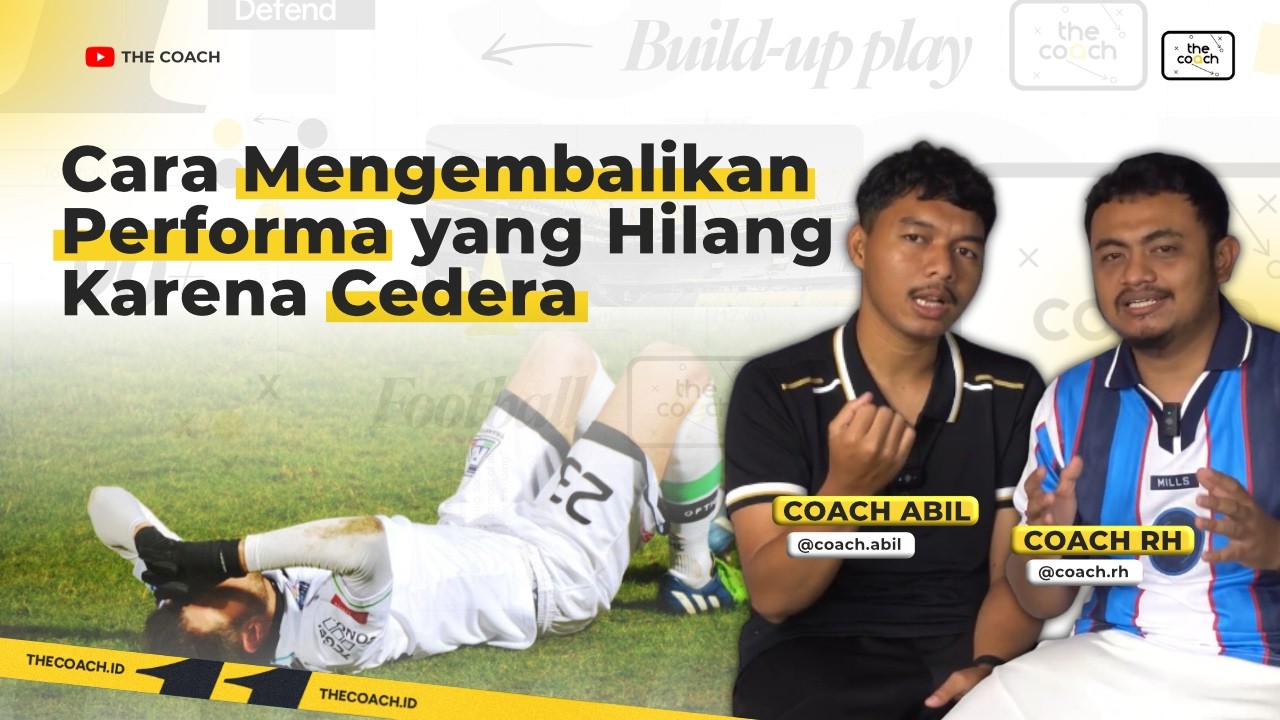 Cara Mengembalikan Performa yang Hilang Karena Cedera | Tips Realistis dari Pelatih
