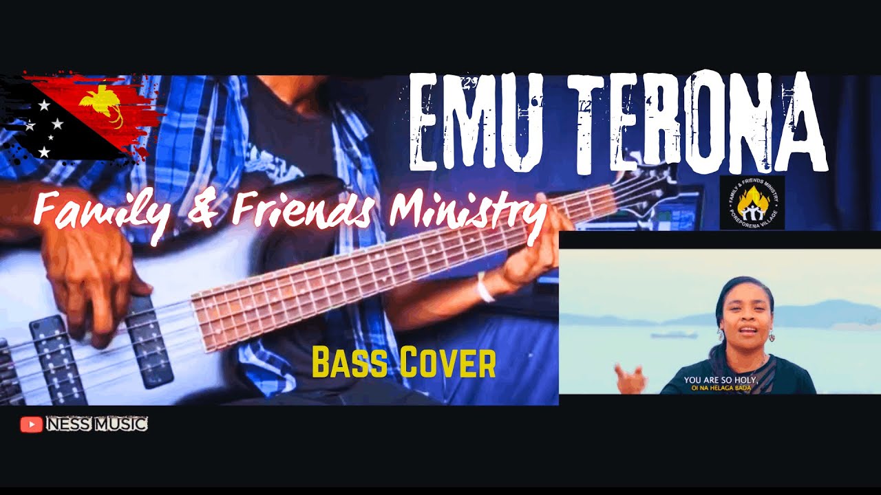 Emu Terona- Family and Friends Ministry (PNG) [BASS COVER]