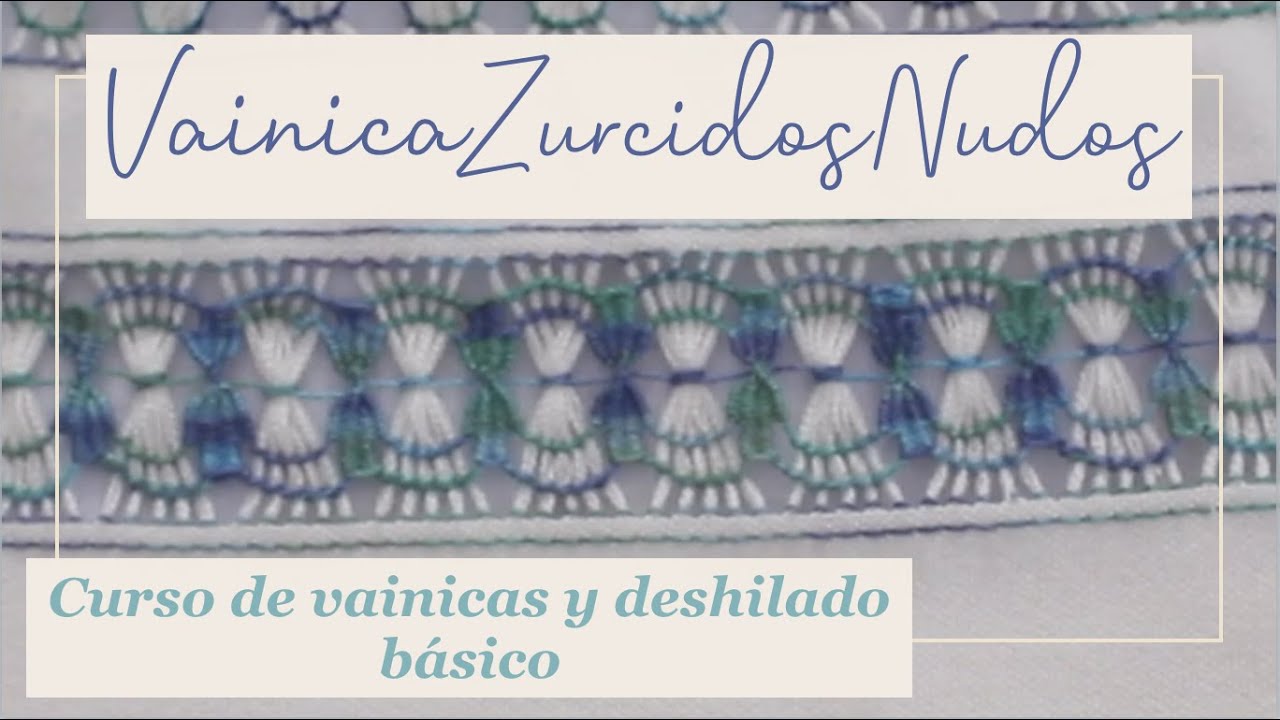 DESHILADO VAINICA ZURCIDOS Y NUDOS | Curso de vainicas y deshilado básico