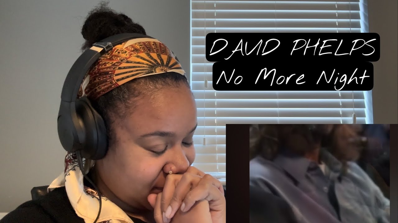 David Phelps - No More Night | REACTION!!!