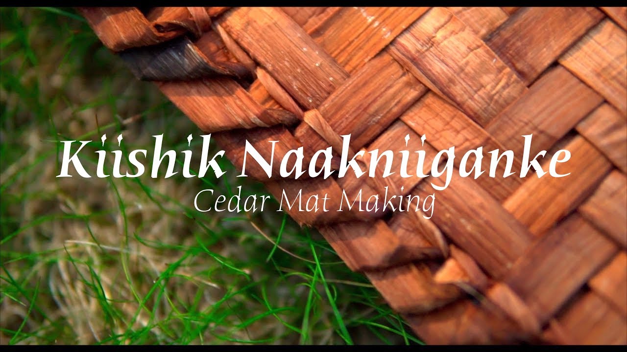 Kiishik Naakniiganke - Cedar Mat Making