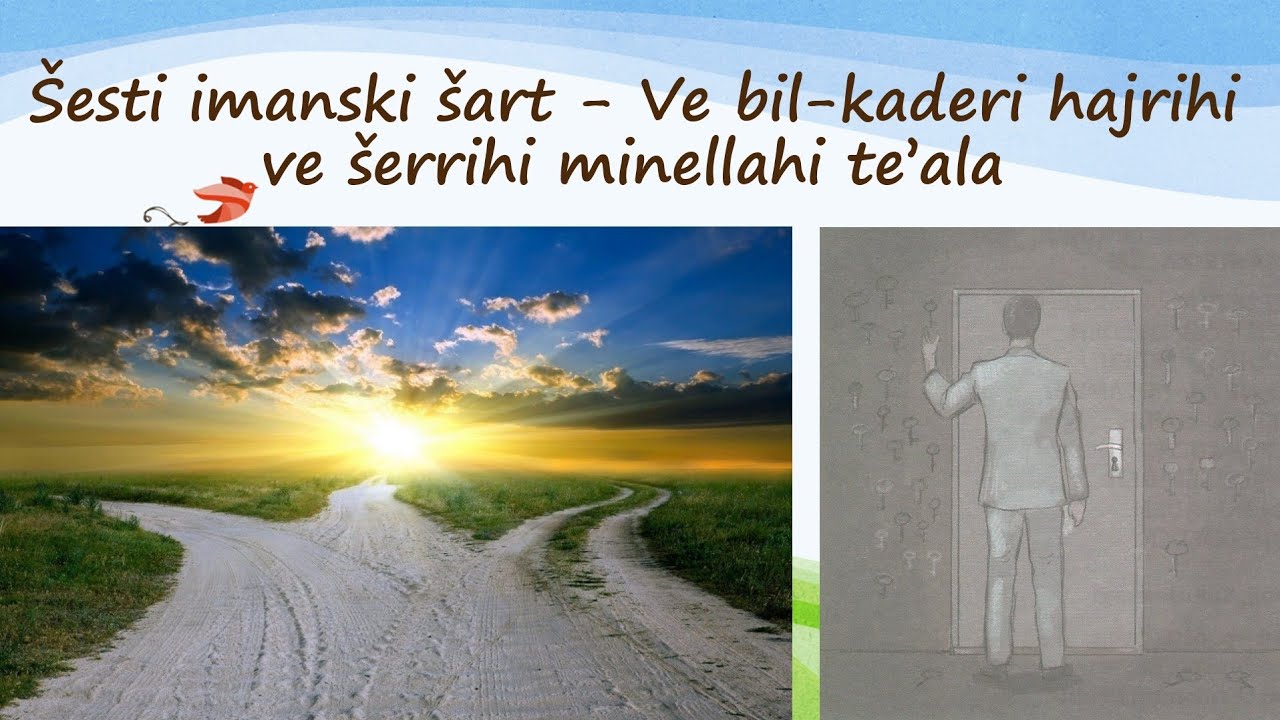 Šesti imanski šart - Ve bil-kaderi hajrihi ve šerrihi minellahi te'ala! (Ilmihal 2)