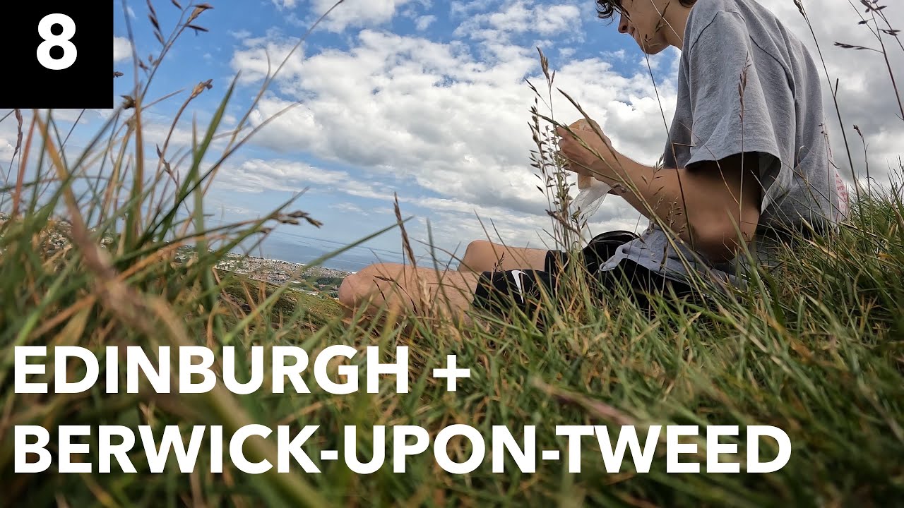 Edinburgh + Berwick-Upon-Tweed - Scott&rsquo;s Euro Trip [ep.8]