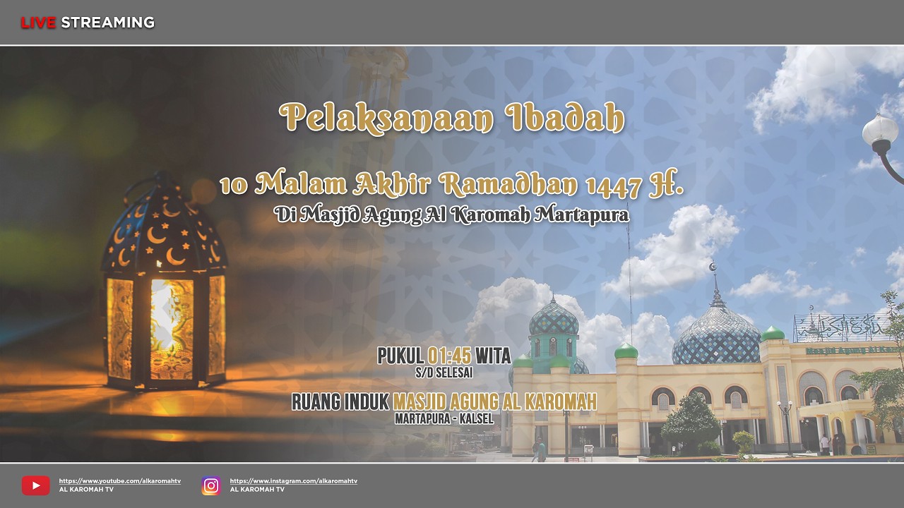 AL KAROMAH TV - LIVE PELAKSANAAN IBADAH 10 MALAM AKHIR RAMADHAN 1447 H | MALAM 23