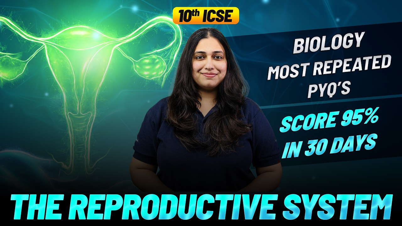 The Reproductive System | ICSE Class 10 PYQs  | Biology | Reproduction