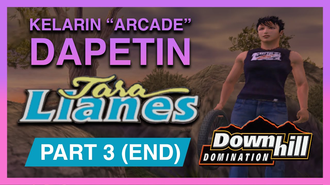 DAPET SIH, TAPI KECEWA! | Dapetin Tara Llanes #3 (END) | Downhill Domination Walkthrough