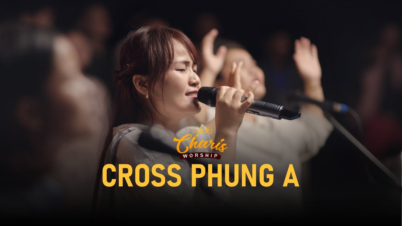 Charis Worship-Cross phung a